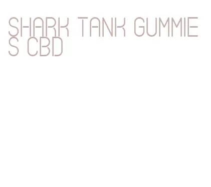shark tank gummies cbd
