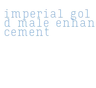 imperial gold male enhancement