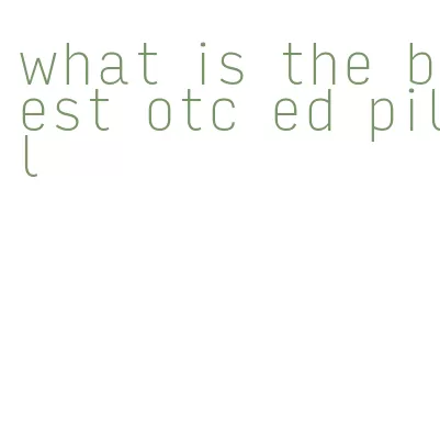 what is the best otc ed pill
