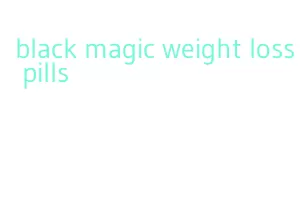 black magic weight loss pills