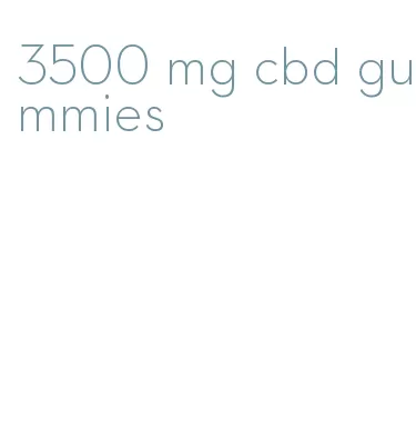 3500 mg cbd gummies