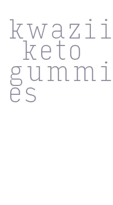 kwazii keto gummies