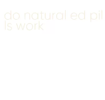 do natural ed pills work