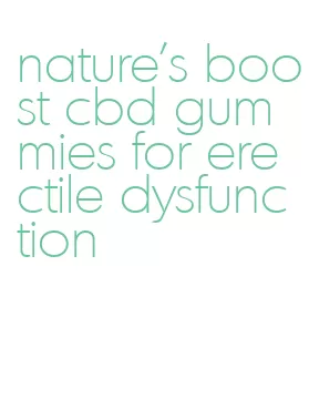 nature's boost cbd gummies for erectile dysfunction