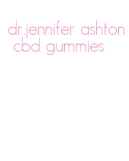 dr.jennifer ashton cbd gummies