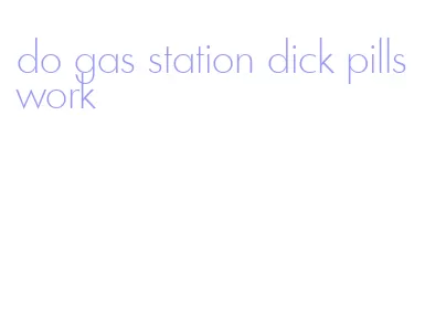do gas station dick pills work