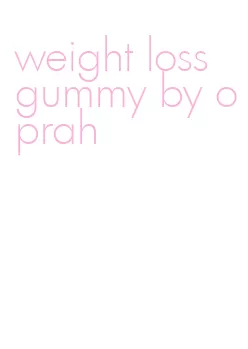 weight loss gummy by oprah