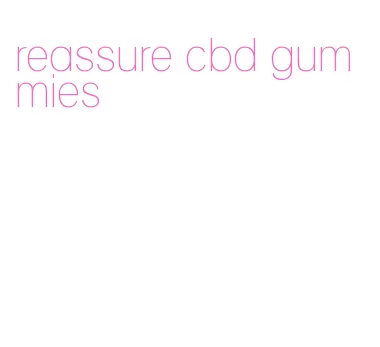 reassure cbd gummies