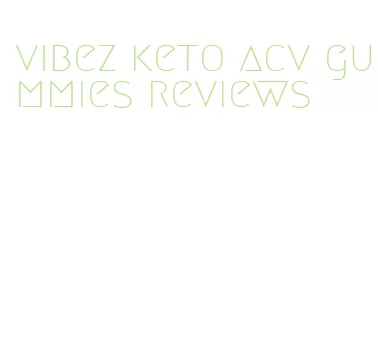 vibez keto acv gummies reviews