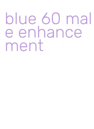 blue 60 male enhancement