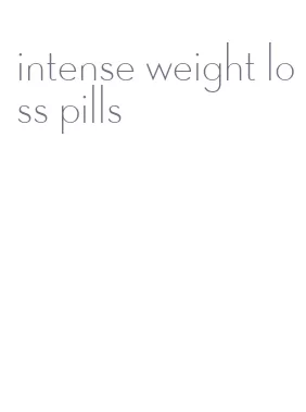 intense weight loss pills