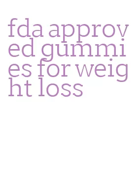 fda approved gummies for weight loss