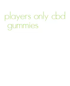 players only cbd gummies