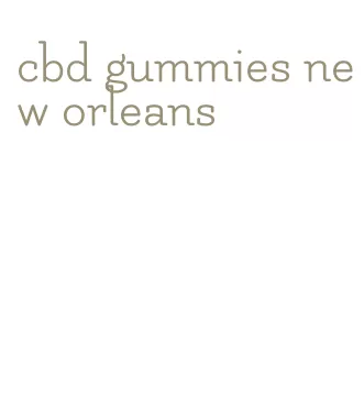 cbd gummies new orleans