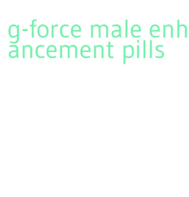 g-force male enhancement pills