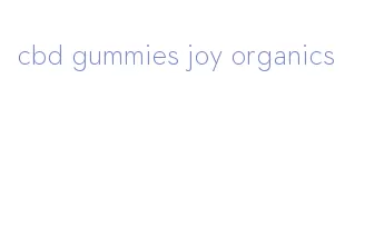 cbd gummies joy organics