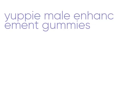 yuppie male enhancement gummies