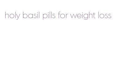 holy basil pills for weight loss