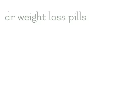 dr weight loss pills