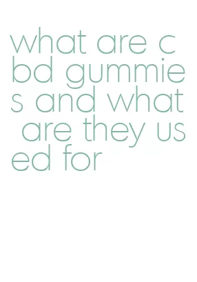 what are cbd gummies and what are they used for