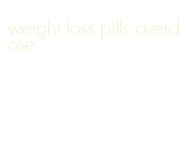weight loss pills overdose