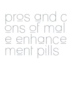 pros and cons of male enhancement pills