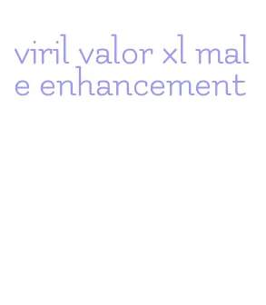 viril valor xl male enhancement