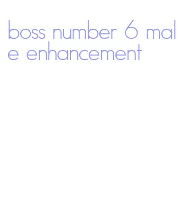 boss number 6 male enhancement