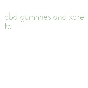 cbd gummies and xarelto