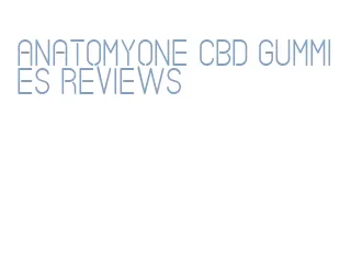 anatomyone cbd gummies reviews