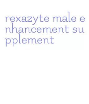 rexazyte male enhancement supplement