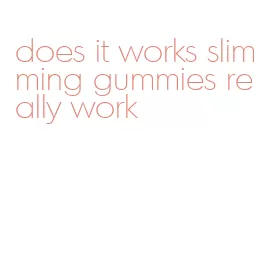 does it works slimming gummies really work