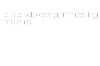 apex keto acv gummies ingredients