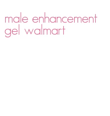 male enhancement gel walmart