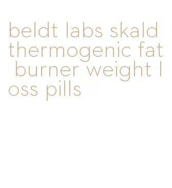 beldt labs skald thermogenic fat burner weight loss pills