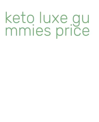 keto luxe gummies price