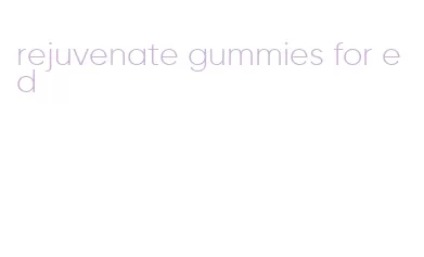 rejuvenate gummies for ed