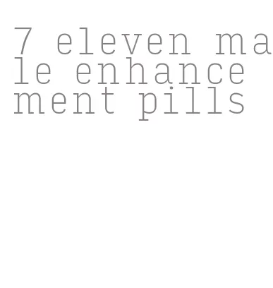 7 eleven male enhancement pills