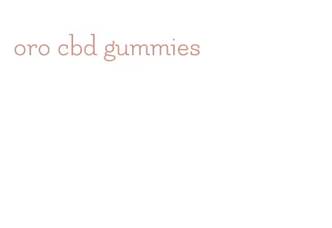 oro cbd gummies