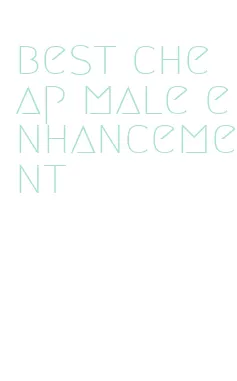 best cheap male enhancement