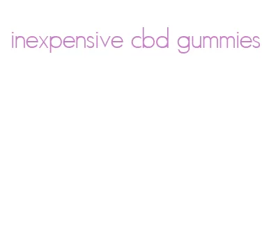 inexpensive cbd gummies