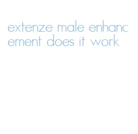 extenze male enhancement does it work