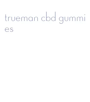 trueman cbd gummies