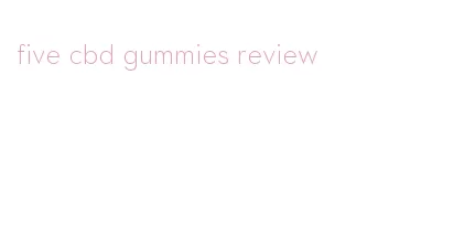 five cbd gummies review