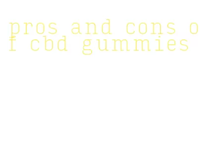 pros and cons of cbd gummies