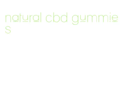 natural cbd gummies