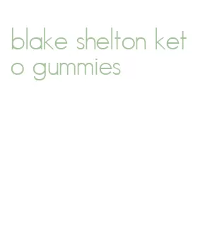 blake shelton keto gummies