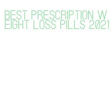 best prescription weight loss pills 2021