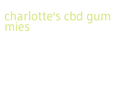 charlotte's cbd gummies