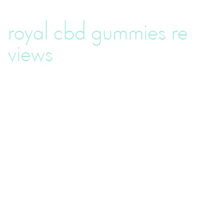 royal cbd gummies reviews
